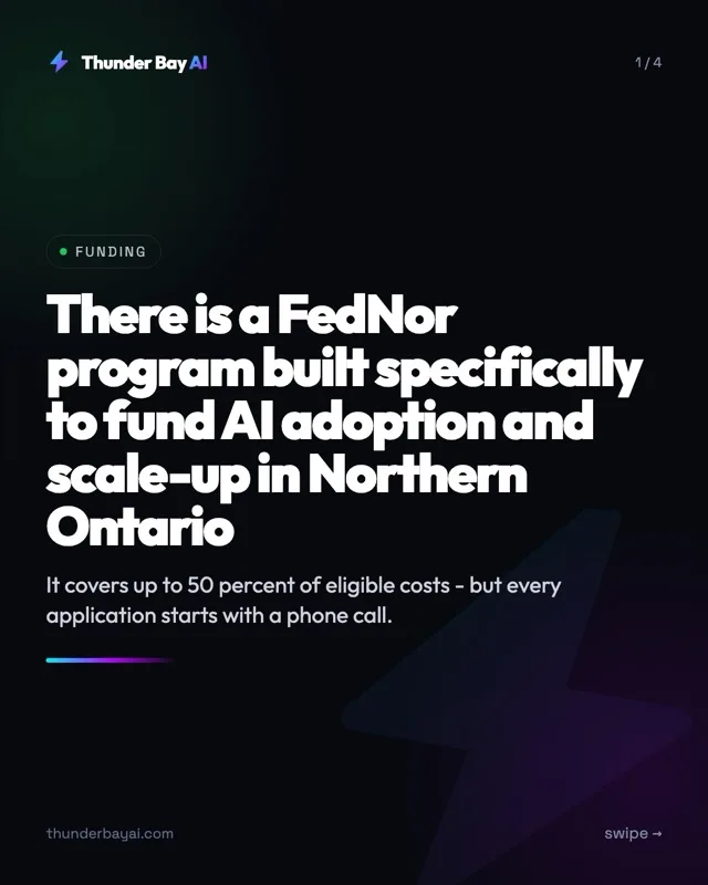 Funding: There is a FedNor program built specifically to fund AI adoption and scale-up in Northern Ontario