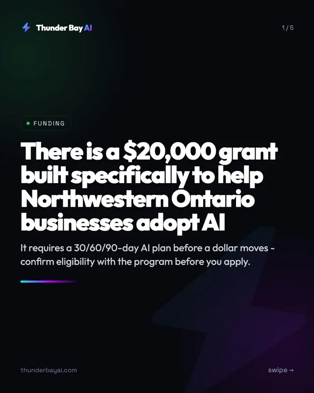 Funding: There is a $20,000 grant built specifically to help Northwestern Ontario businesses adopt AI