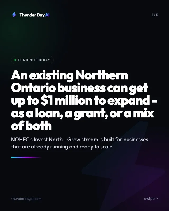 Funding: An existing Northern Ontario business can get up to $1 million to expand - as a loan, a grant, or a mix of both