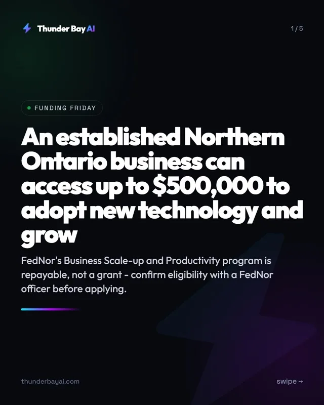 Funding: An established Northern Ontario business can access up to $500,000 to adopt new technology and grow