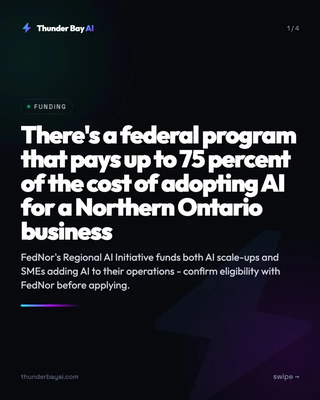 Funding: There's a federal program that pays up to 75 percent of the cost of adopting AI for a Northern Ontario business
