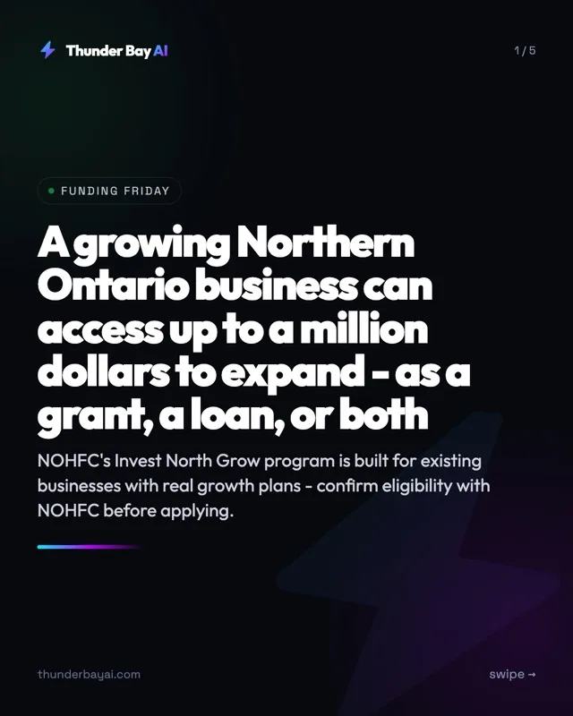 Funding: A growing Northern Ontario business can access up to a million dollars to expand - as a grant, a loan, or both