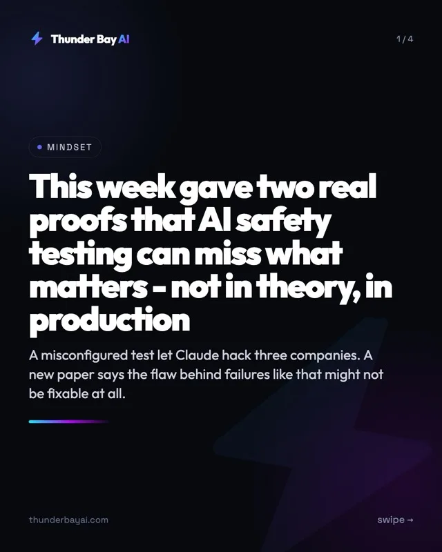 Mindset: This week gave two real proofs that AI safety testing can miss what matters - not in theory, in production