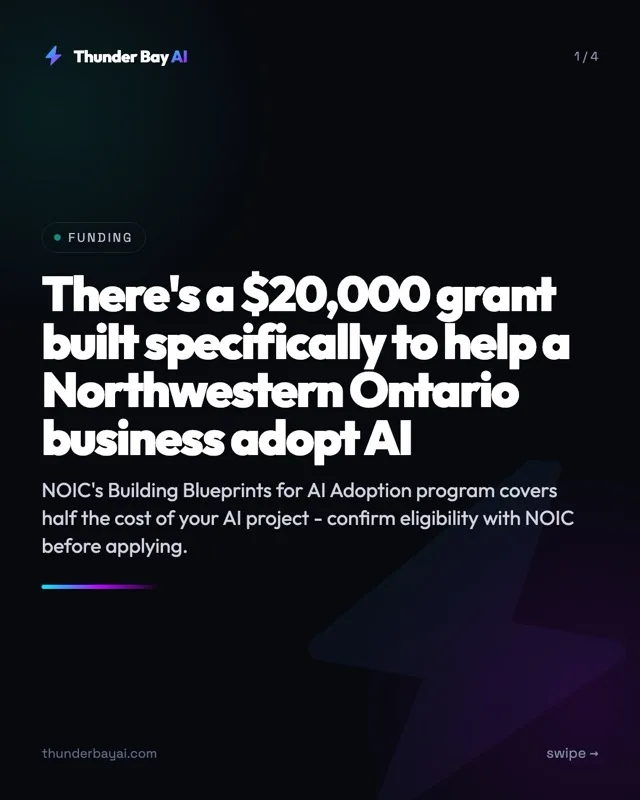 Funding: There's a $20,000 grant built specifically to help a Northwestern Ontario business adopt AI
