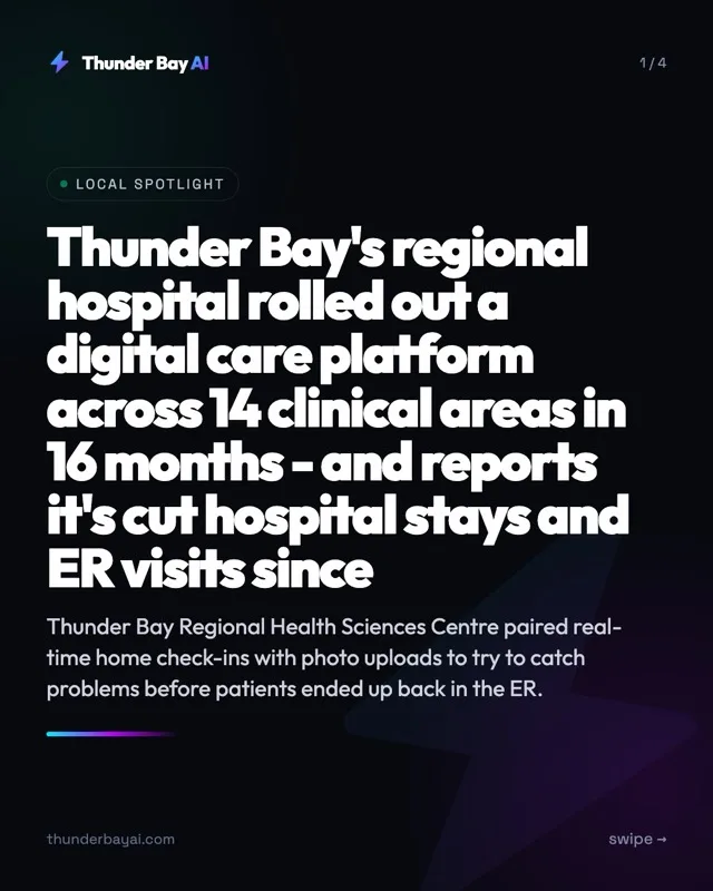 Local Spotlight: Thunder Bay's regional hospital rolled out a digital care platform across 14 clinical areas in 16 months - and reports it's cut hospital stays and ER visits since