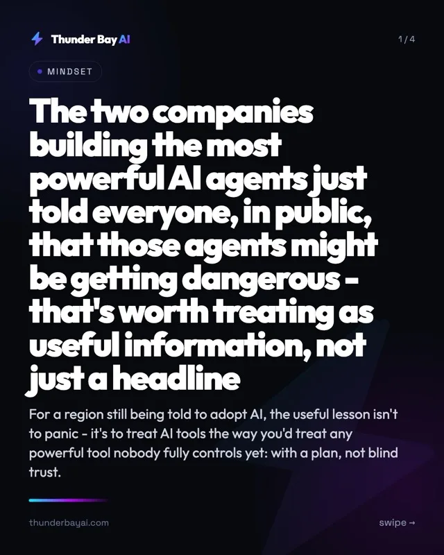 Mindset: The two companies building the most powerful AI agents just told everyone, in public, that those agents might be getting dangerous - that's worth treating as useful information, not just a headline