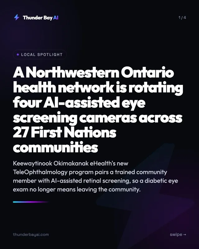 Local Spotlight: A Northwestern Ontario health network is rotating four AI-assisted eye screening cameras across 27 First Nations communities